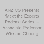 ANZICS Presents ‘Meet the Experts Podcast Series’ – Associate Professor Winston Cheung